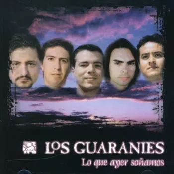 Guaranies: Lo Que Ayer Sonamos
