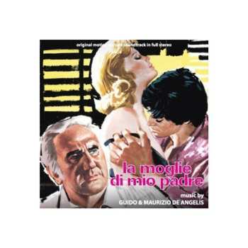 Album Guido And Maurizio De Angelis: La Moglie Di Mio Padre (Original Motion Picture Soundtrack In Full Stereo)