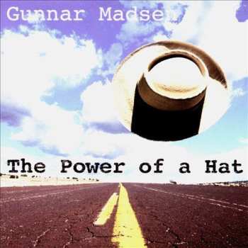 Album Gunnar Madsen: The Power Of A Hat