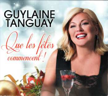 CD Guylaine Tanguay: Que Les Fêtes Commencent !