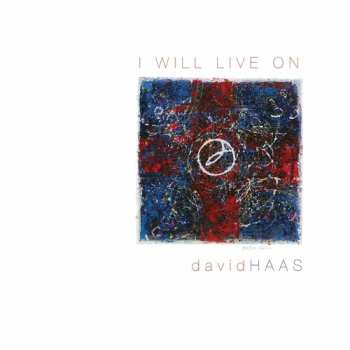 Album Haas,david: Will Live On: Liturgical Songs Prayers & Reflectio