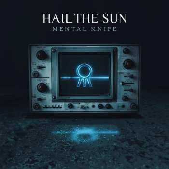 LP Hail The Sun: Mental Knife