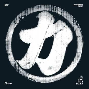 Album Peter Brötzmann: Two City Blues 1