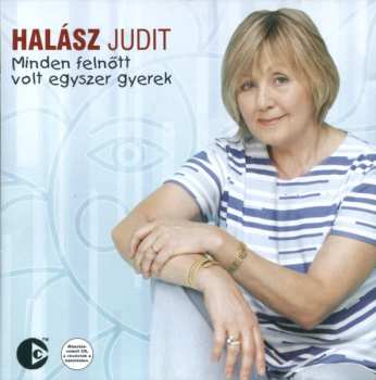 Album Halász Judit: Minden Felnőtt Volt Egyszer Gyerek