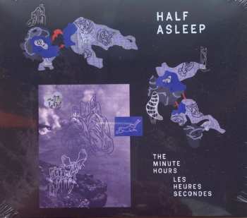 CD Half Asleep: The Minutes Hours / Les Heures Secondes