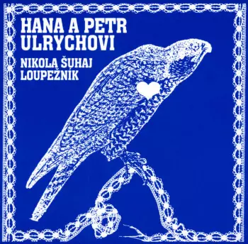 Hana A Petr Ulrychovi: Nikola Šuhaj Loupežník