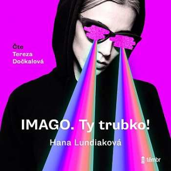 Album Hana Lundiaková: Imago. Ty Trubko!