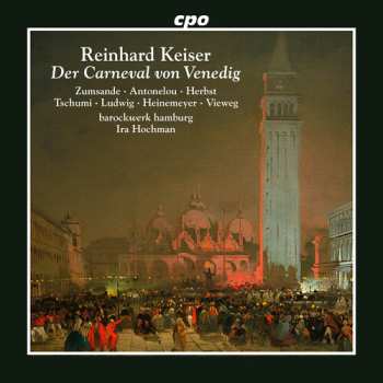 Album Hanna Zumsande: Reinhard Keiser: Der Carneval Von Venedig