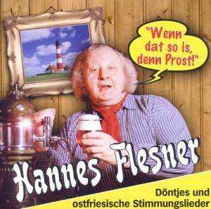 CD Hannes Flesner: Wenn Dat So Is, Denn Prost (Döntjes und Ostfriesiche Stimmungslieder)