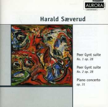 Album Harald Sæverud: Peer Gynt Suite No. 1, Op. 28 / Peer Gynt Suite No. 2, Op. 28 / Piano Concerto Op. 31