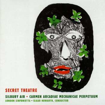 CD London Sinfonietta: Secret Theatre · Silbury Air · Carmen Arcadiae Mechanicae Perpetuum