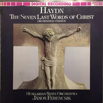 Joseph Haydn: The Seven Last Words Of Christ (Orchestral Version)