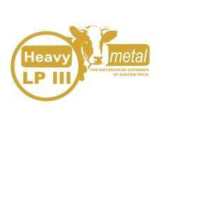 LP Heavy Metal: The Nietzschean Supermen Of Dustbin Rock CLR