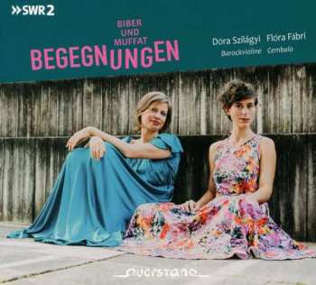 Album Heinrich Ignaz Franz Biber: Dora Szilagyi & Flora Fabri - Begegnungen