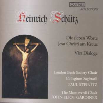 CD John Eliot Gardiner: Die Sieben Worte Jesu Christi Am Kreuz/Vier Dialoge