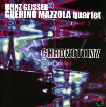 CD Heinz Geisser - Guerino Mazzola Quartet: Chronotomy