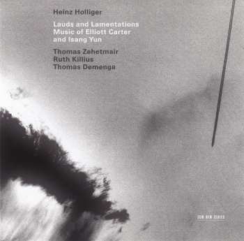 2CD Heinz Holliger: Lauds And Lamentations - Music Of Elliott Carter And Isang Yun