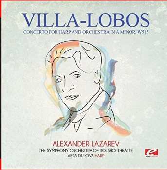 Album Heitor Villa-Lobos: Concerto For Harp & Orchestra In A Minor W515