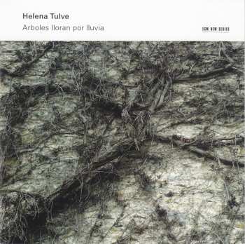 CD Helena Tulve: Arboles Lloran Por Lluvia