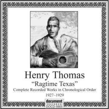 CD Henry Thomas: "Ragtime Texas" - Complete Recorded Works In Chronological Order (1927-1929)
