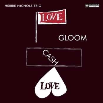 Album Herbie Nichols Trio: Love, Gloom, Cash, Love
