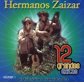 Hermanos Zaizar: 12 Grandes Éxitos Volumen 1