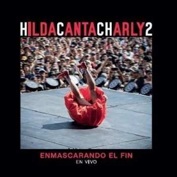Album Hilda Lizarazu: HILDACANTACHARLY2 Enmascarando El Fin (En Vivo)