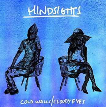 Album Hindsights: Cold Walls / Cloudy Eyes