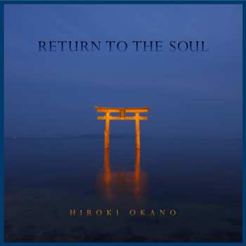 Album Hiroki Okano: Return To The Soul