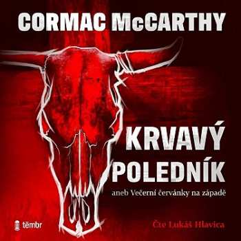 Album Hlavica Lukáš / Mccarthy Cormac: Krvavý Poledník Aneb Večerní červánky Na Západě