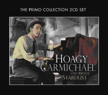 Album Hoagy Carmichael: Hoagy Carmichael And Friends - Stardust