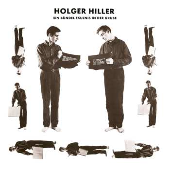 CD Holger Hiller: Ein Bündel Fäulnis In Der Grube