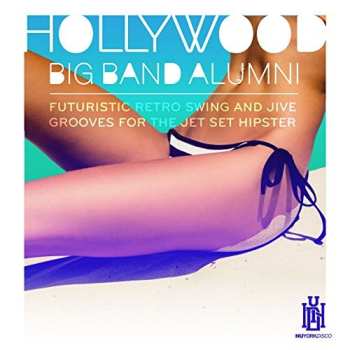 CD Hollywood Big Band Alumni Featuring Barnett Miller: Futuristic Retro Swing & Jive Grooves For The Jet