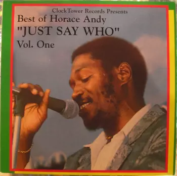 Best Of Horace Andy Volume 1 - Just Say Who