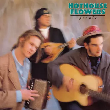 Hothouse Flowers: People