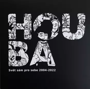 Houba: Svět Sám Pro Sebe 2004-2022