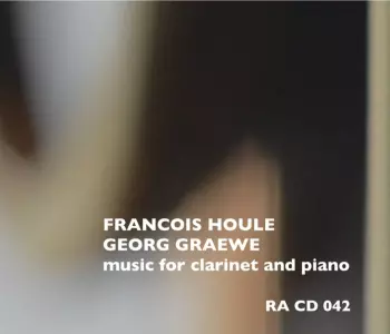 François Houle: Music For Clarinet And Piano