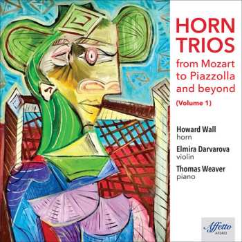 Album Elmira Darvarova: Horn Trios From Mozart To Piazzolla And Beyond (Volume 1)