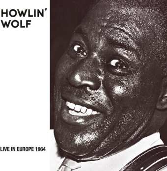 CD Howlin' Wolf: Live In Europe 1964