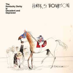 LP Hunter S. Thompson: The Kentucky Derby Is Decadent And Depraved CLR | LTD