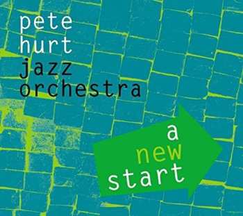 Album Hurt,pete Jazz Orchestra: New Start