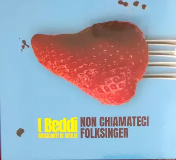 I Beddi: Non Chiamateci Folksinger