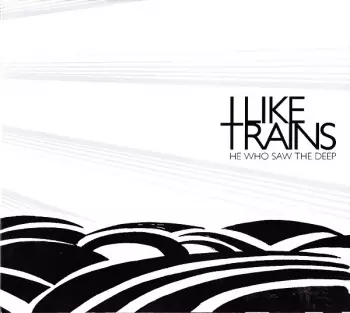 iLiKETRAiNS: He Who Saw The Deep