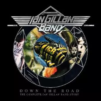 Ian Gillan Band: Down The Road: The Complete Ian Gillan Band Story