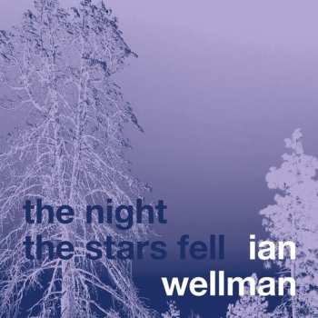 Album Ian Wellman: The Night The Stars Fell
