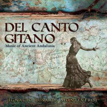 CD Ignacio Lusardi Monteverde: Del Canto Gitano * Music Of Ancient Andalusia