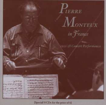 8CD Pierre Monteux:  Pierre Monteux in France (1952-58 Concert Performances) [Box Set] 