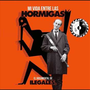 Album Ilegales: Mi Vida Entre Las Hormigas. El Documental de Ilegales.