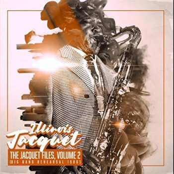 CD Illinois Jacquet: The Jacquet Files, Volume 2 (Big Band Rehearsal 1986)