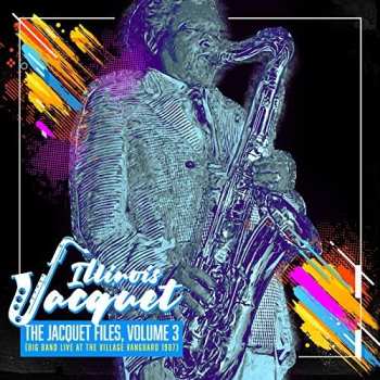 CD Illinois Jacquet: The Jacquet Files, Volume 3 (Big Band Live at The Village Vanguard 1987)